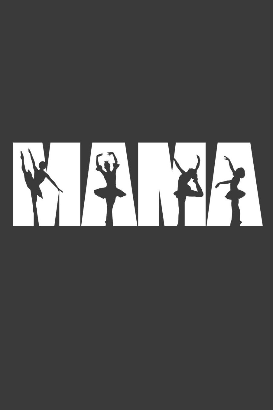 Mama: Ballett Mama Liniertes DinA 5 Notizbuch fï¿½r Ballett-Fans Balerina Balletttï¿½nzer Tï¿½tï¿½ Tutu Notizheft