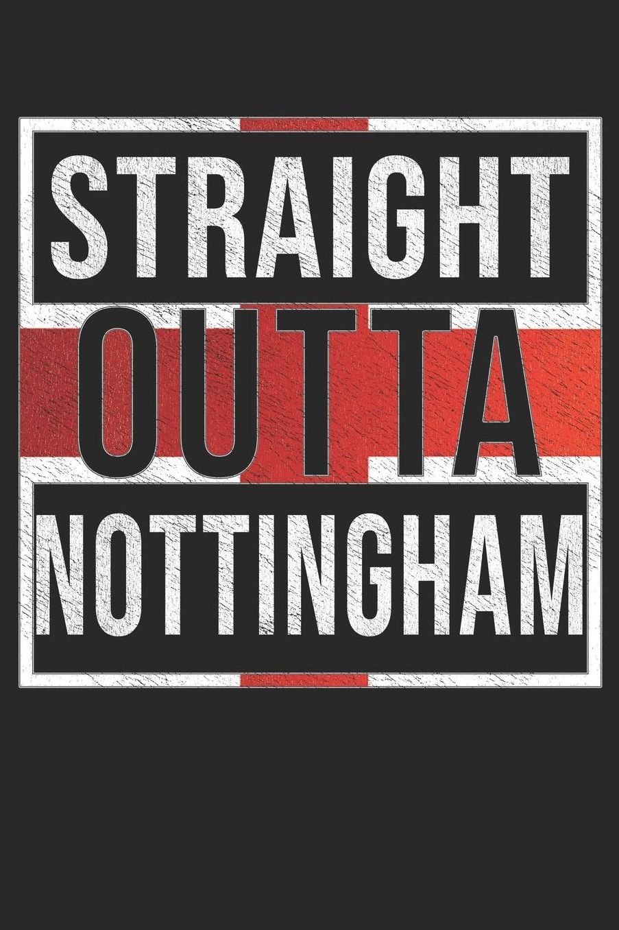 Straight Outta Nottingham: Nottingham Notebook Journal 6x9 Personalized Gift For English From England
