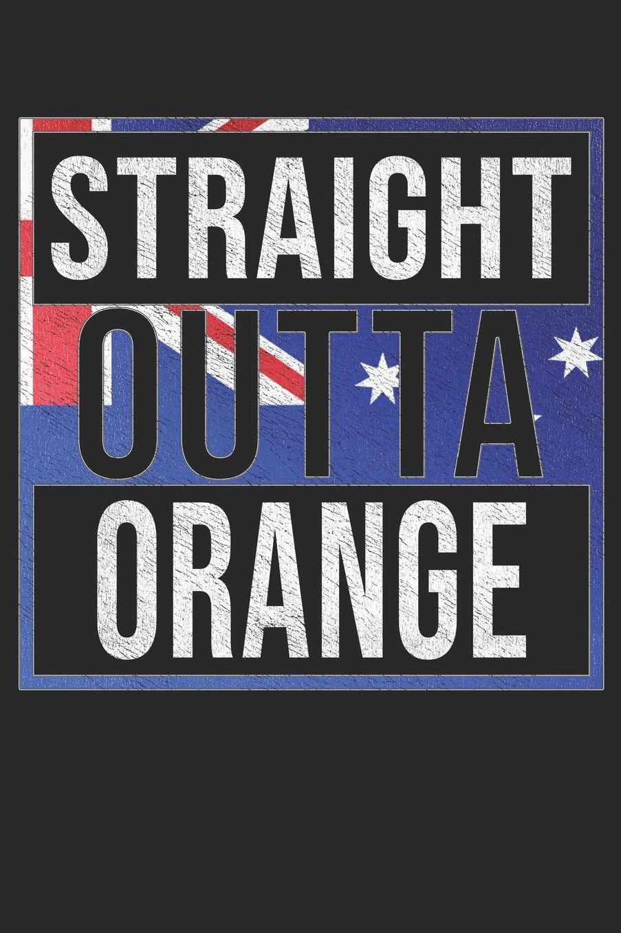Straight Outta Orange: Orange Notebook Journal 6x9 Personalized Gift For Australia From New South Wales