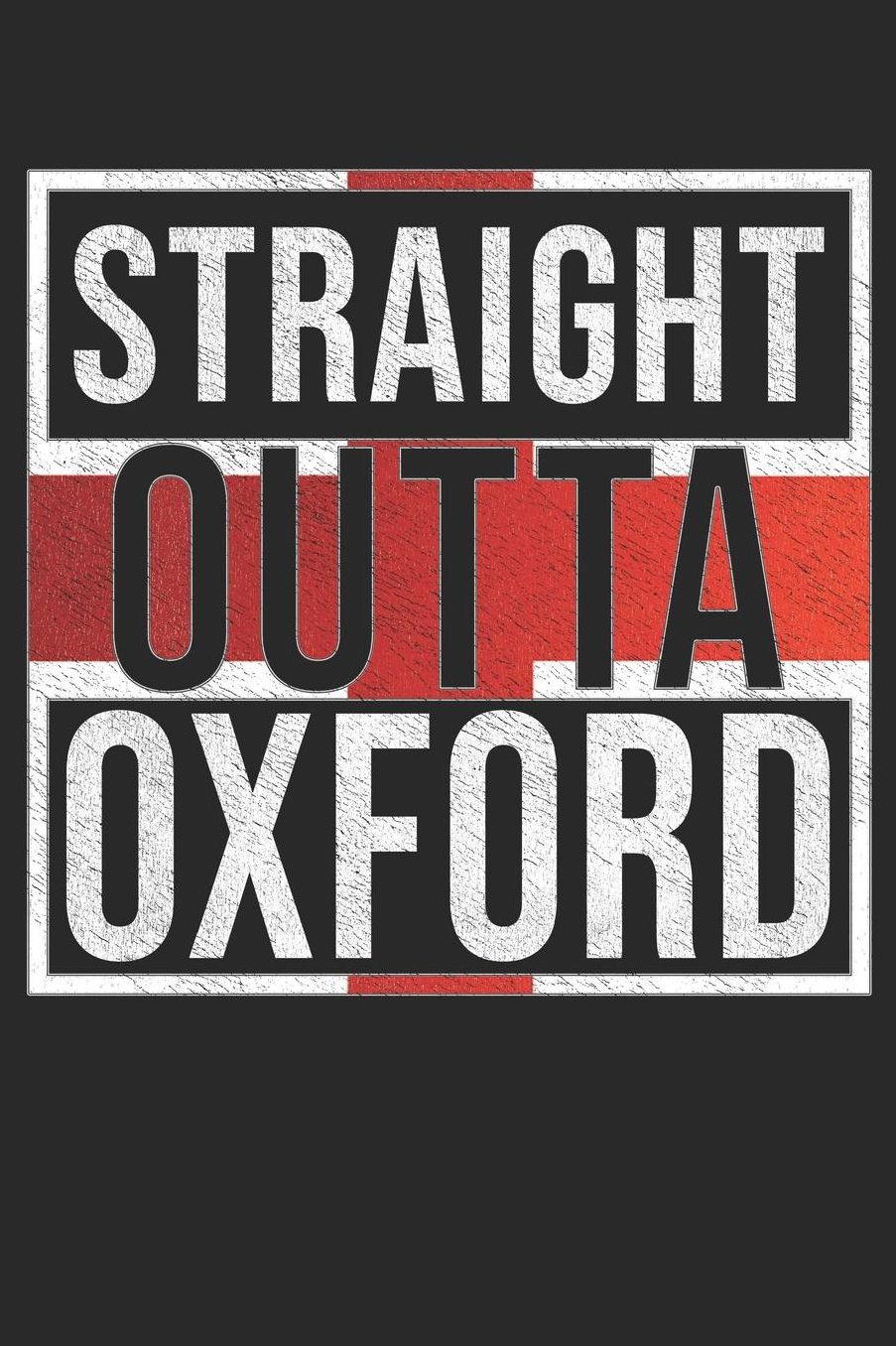 Straight Outta Oxford: Oxford Notebook Journal 6x9 Personalized Gift For English From England