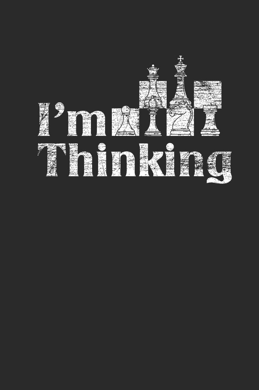 I'm Thinking: Blank Lined Notebook (6 x 9 - 120 pages) Chess Game Notebook for Daily Journal, Diary, and Gift