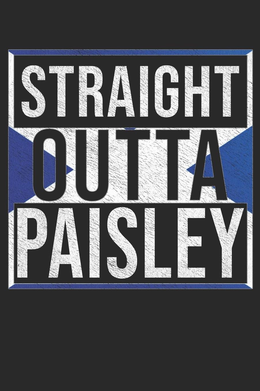 Straight Outta Paisley: Paisley Notebook Journal 6x9 Personalized Gift For Scottish From Scotland