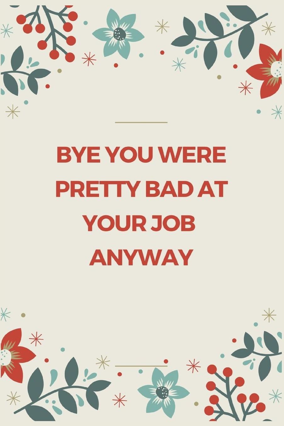 Bye You Were Pretty Bad At Your Job Anyway: Going away Gift for Coworker / Colleague leaving Gifts Blank Lined Composition Notebook, Journal & Planner