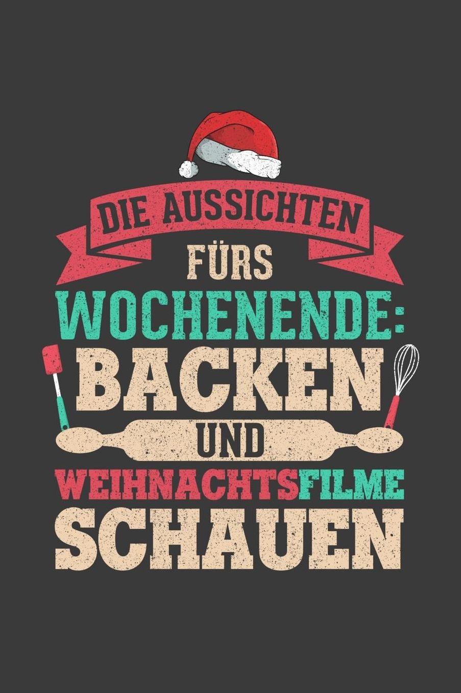 Die Aussichten fï¿½rs Wochenende: Backen und Weihnachtsfilme schauen: Liniertes DinA 5 Notizbuch fï¿½r Bï¿½ckerei, Bï¿½cker, Bï¿½ckerin und Konditoren Donut Brezel Cupcake Notizheft