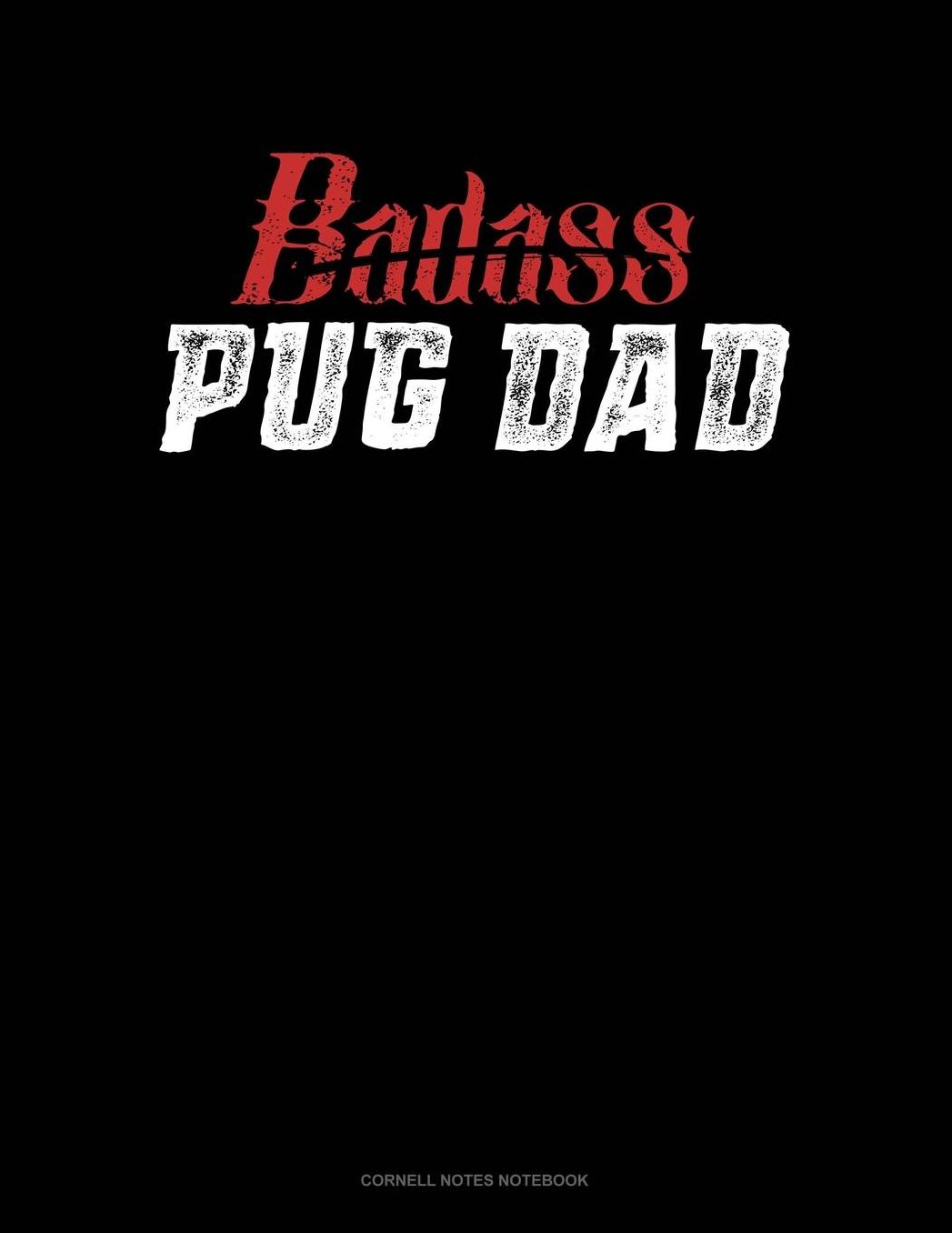 Badass Pug Dad: Cornell Notes Notebook