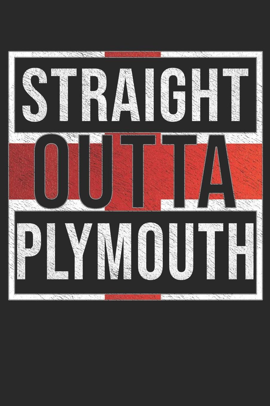 Straight Outta Plymouth: Plymouth Notebook Journal 6x9 Personalized Gift For English From England