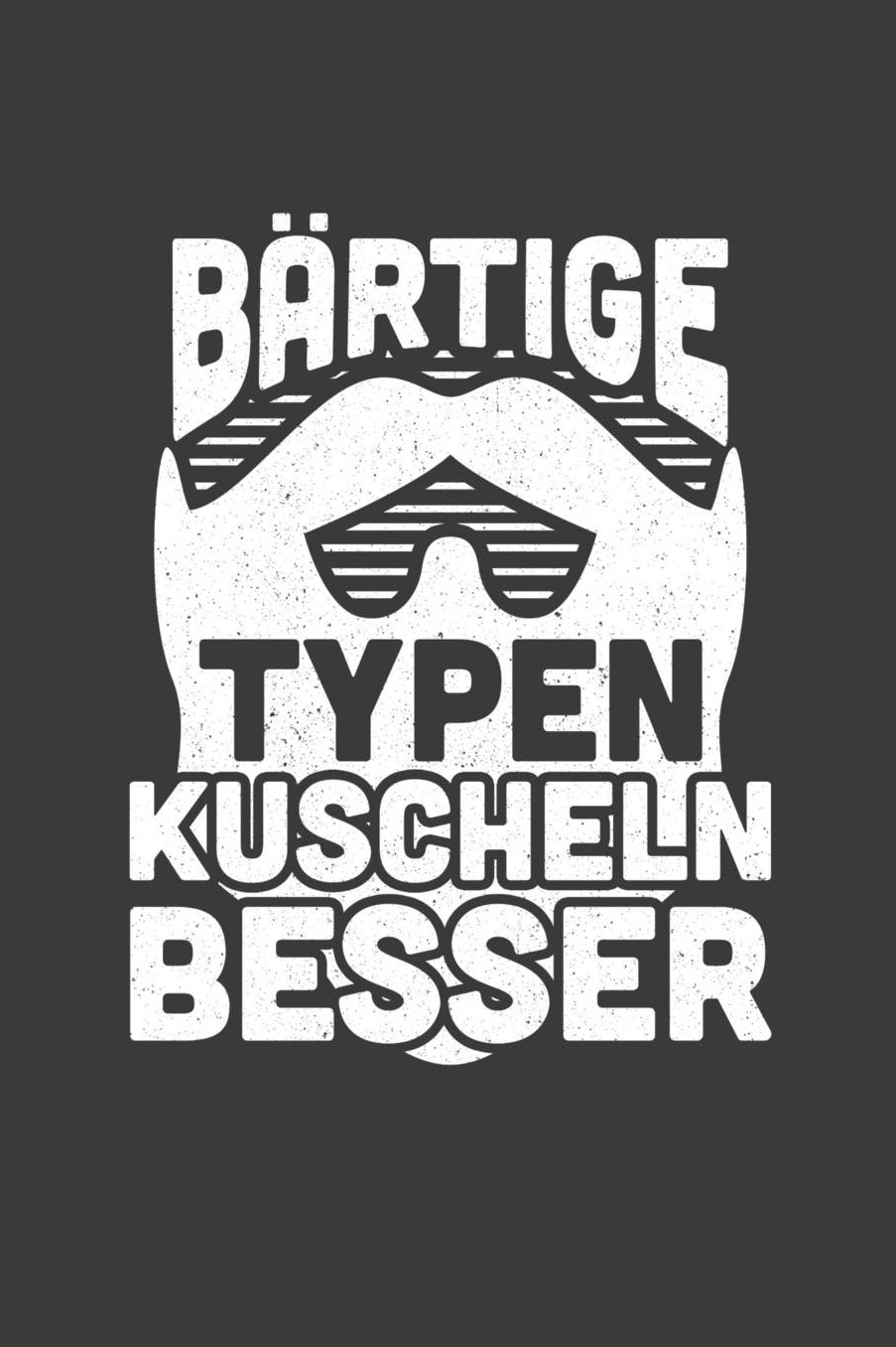 Bï¿½rtige Typen kuscheln besser: Liniertes DinA 5 Notizbuch fï¿½r Bart-Fans Bï¿½rtige Bart-liebhaber Schnurrbart Bart Notizheft