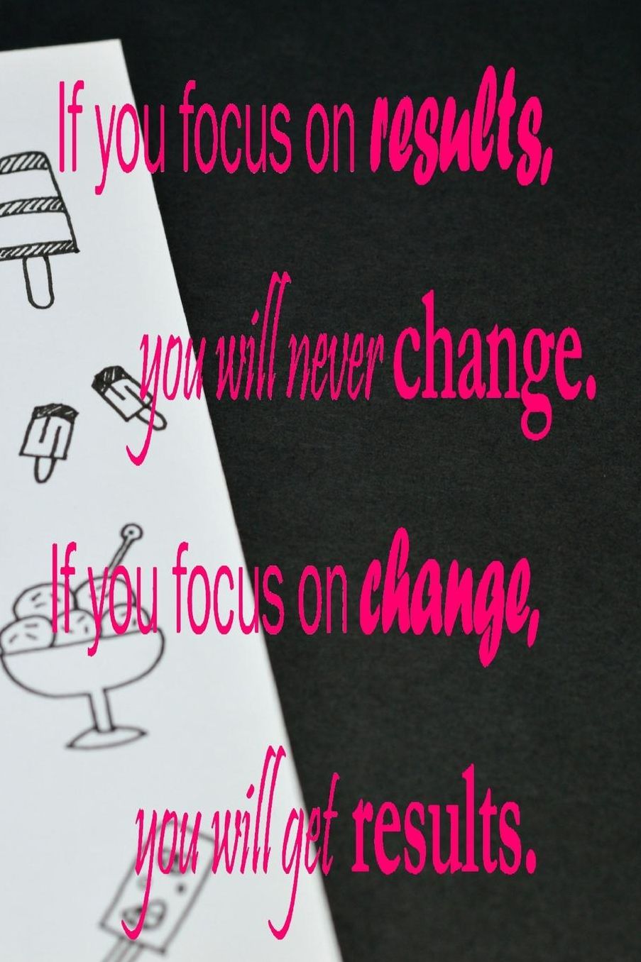 If You Focus on Results, You Will Never Change. If You Focus of Change, You Will Get Results.: Daily Writing Prompts