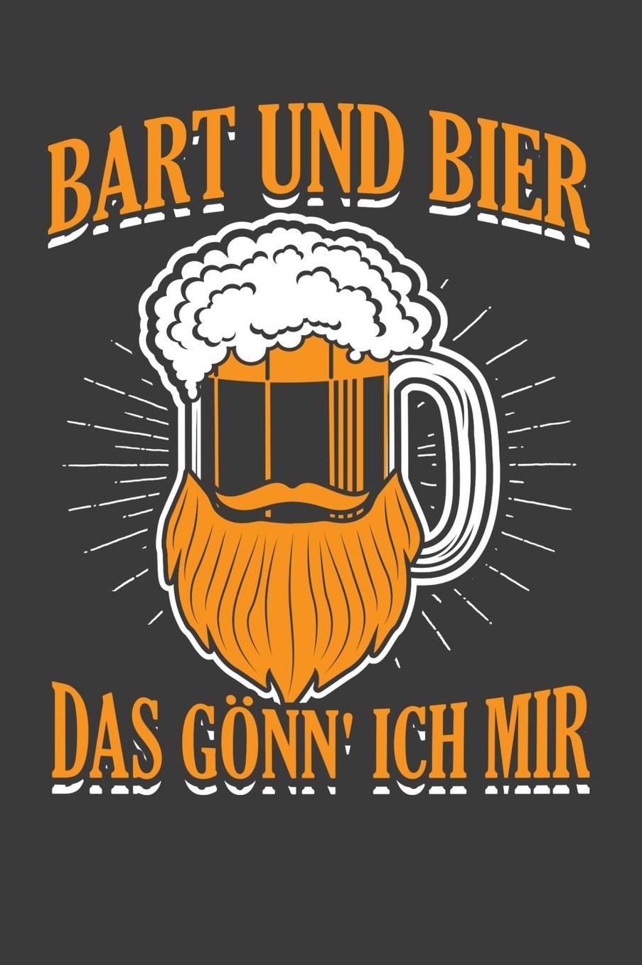 Bart und Bier das gï¿½nn' ich mir: Liniertes DinA 5 Notizbuch fï¿½r Bart-Fans Bï¿½rtige Bart-liebhaber Schnurrbart Bart Notizheft