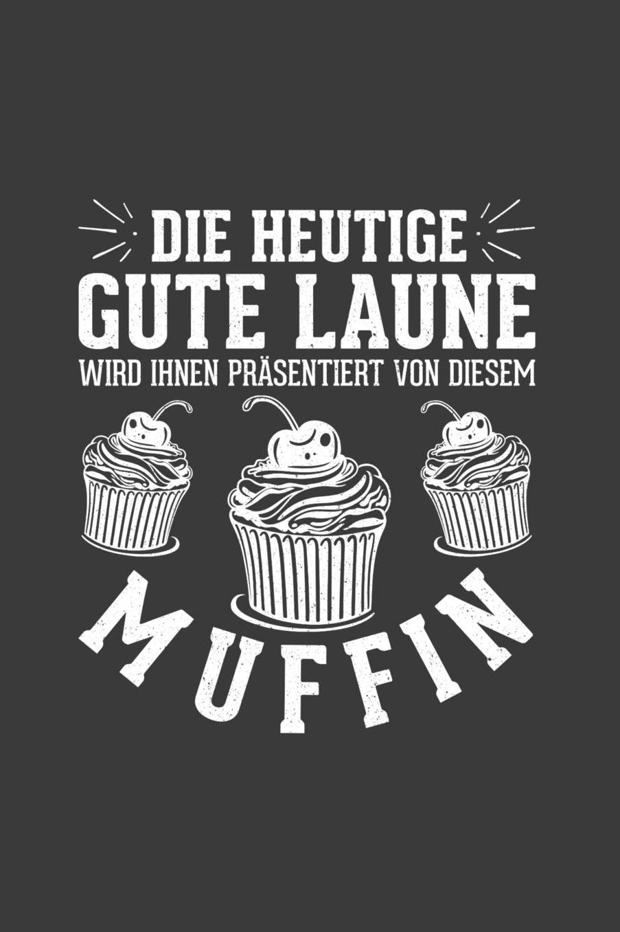 Die heutige gute Laune wird ihnen prï¿½sentiert von diesem Muffin: Liniertes DinA 5 Notizbuch fï¿½r Bï¿½ckerei, Bï¿½cker, Bï¿½ckerin und Konditoren Donut Brezel Cupcake Notizheft