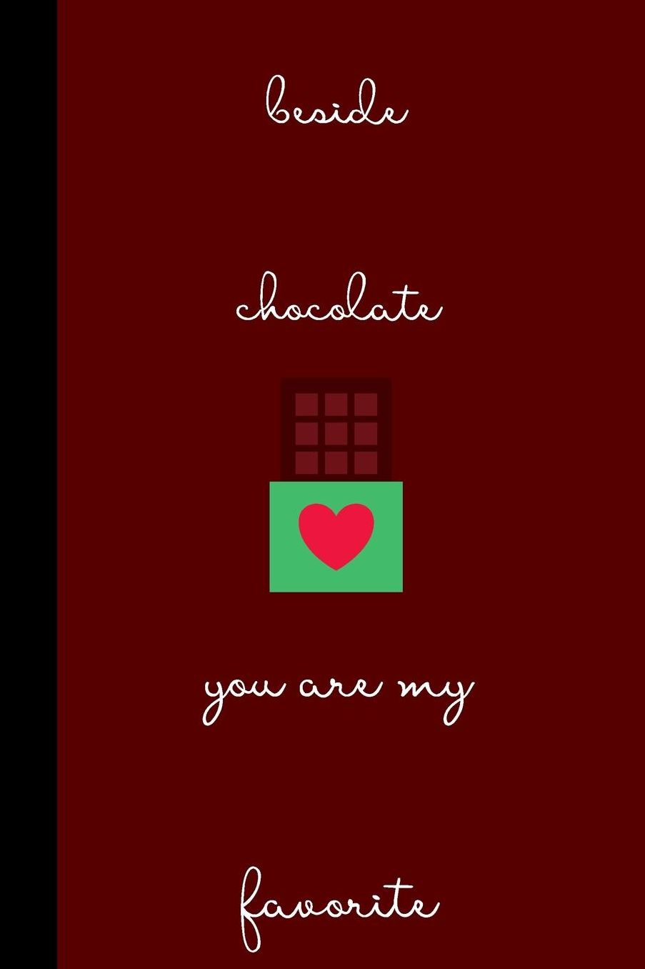 Beside Chocolate You are my favorite: small lined Chocolate Notebook / Travel Journal to write in (6'' x 9'') 120 pages