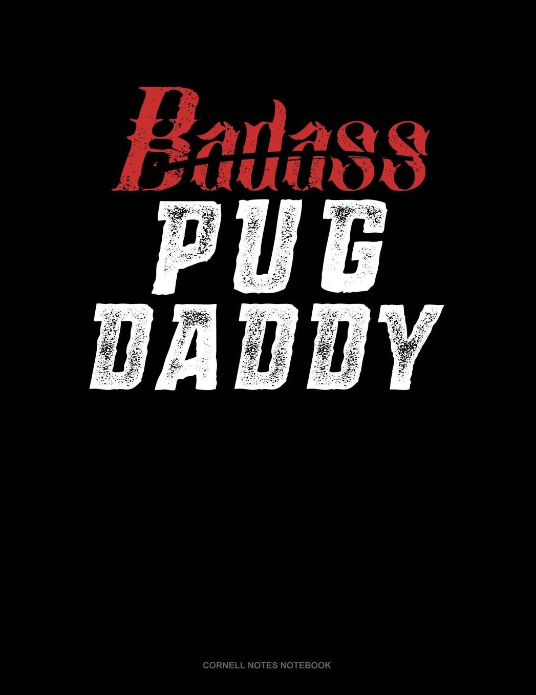 Badass Pug Daddy: Cornell Notes Notebook