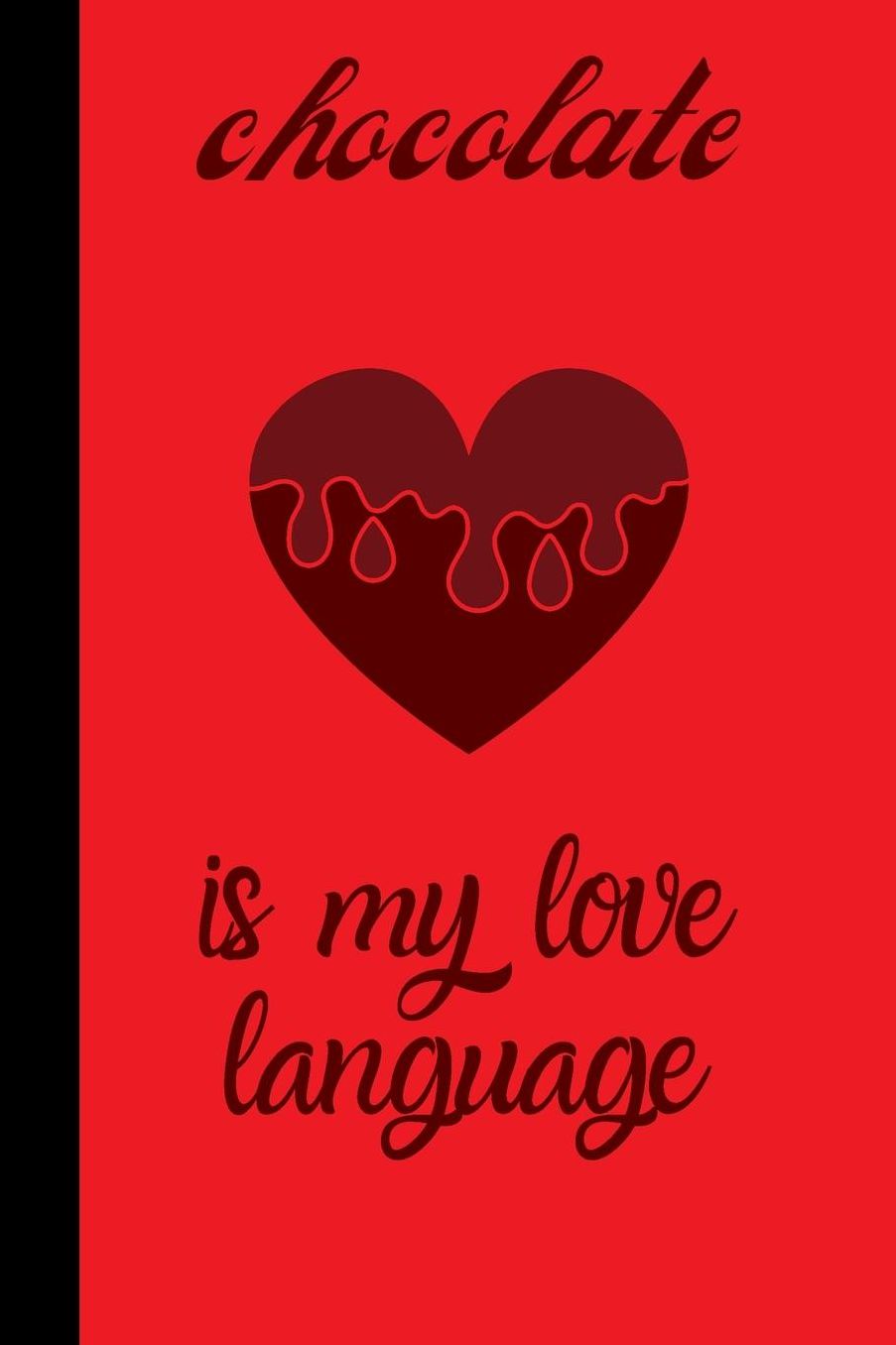Chocolate Is my love language: small lined Chocolate Notebook / Travel Journal to write in (6'' x 9'') 120 pages