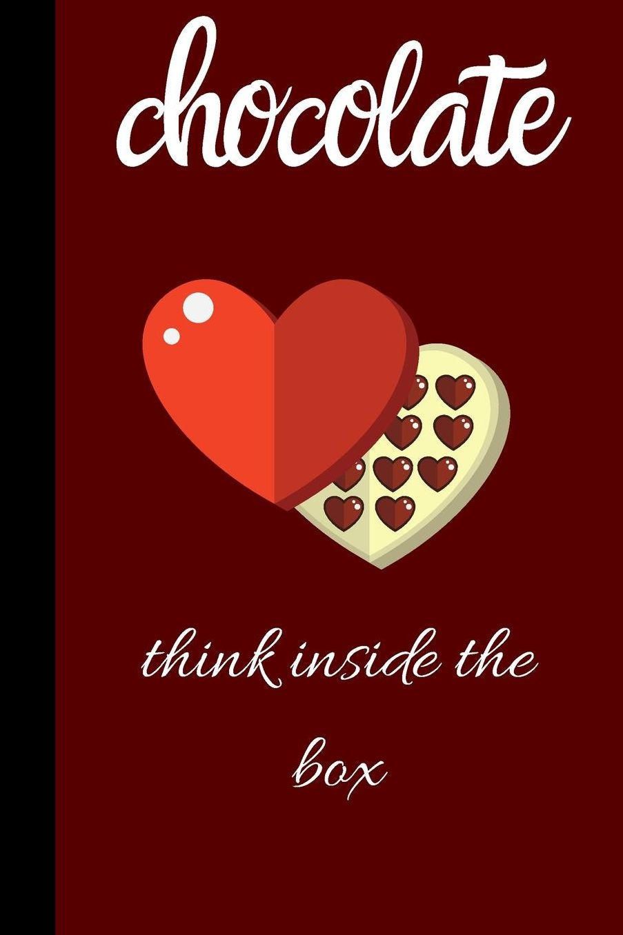 Chocolate Think Inside The Box: small lined Chocolate Notebook / Travel Journal to write in (6'' x 9'') 120 pages