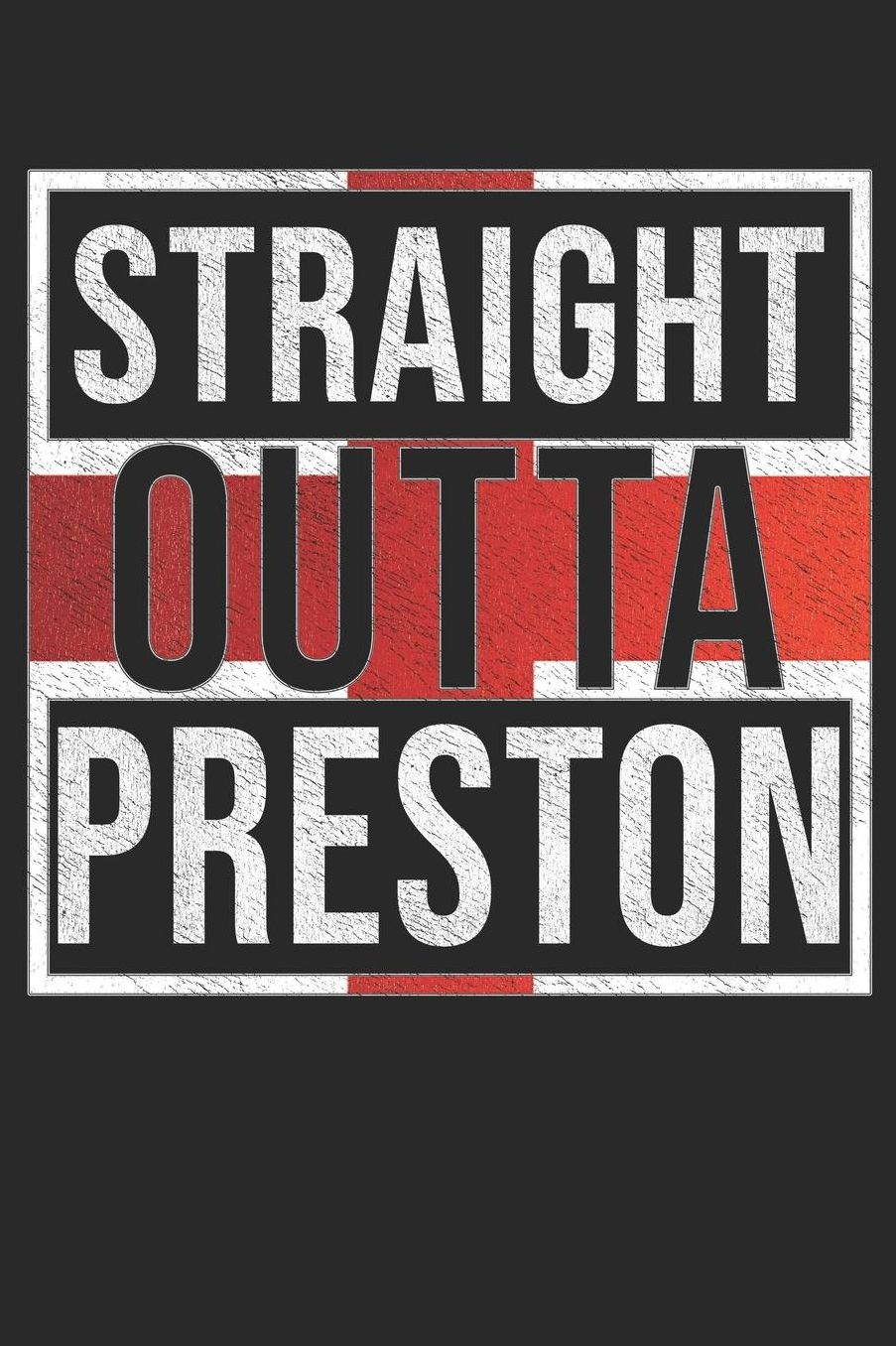 Straight Outta Preston: Preston Notebook Journal 6x9 Personalized Gift For English From England