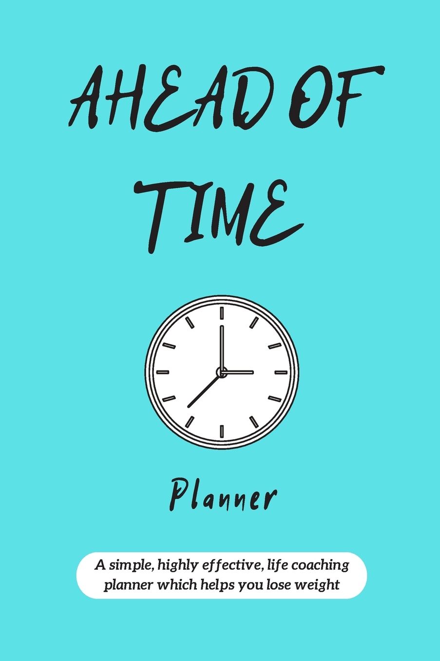 Ahead of Time Planner: Food Planner Journal for Tracking Meals and Planning 24 Hours in Advance