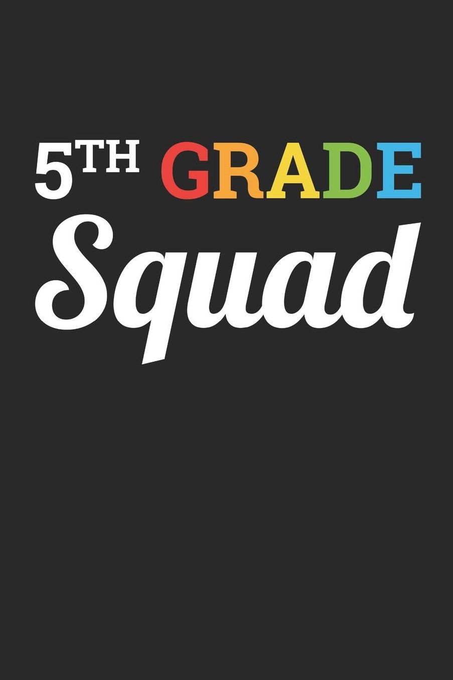 Back to School Notebook 'Fifth Grade Squad' - Back To School Gift for Her and Him - 5th Grade Writing Journal: Medium College-Ruled Journey Diary, 110 page, Lined, 6x9 (15.2 x 22.9 cm)