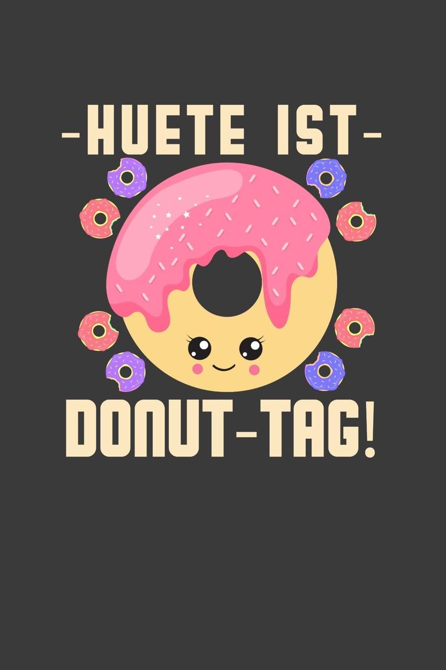 Heute ist Donut-Tag!: Liniertes DinA 5 Notizbuch fï¿½r Bï¿½ckerei, Bï¿½cker, Bï¿½ckerin und Konditoren Donut Brezel Cupcake Notizheft
