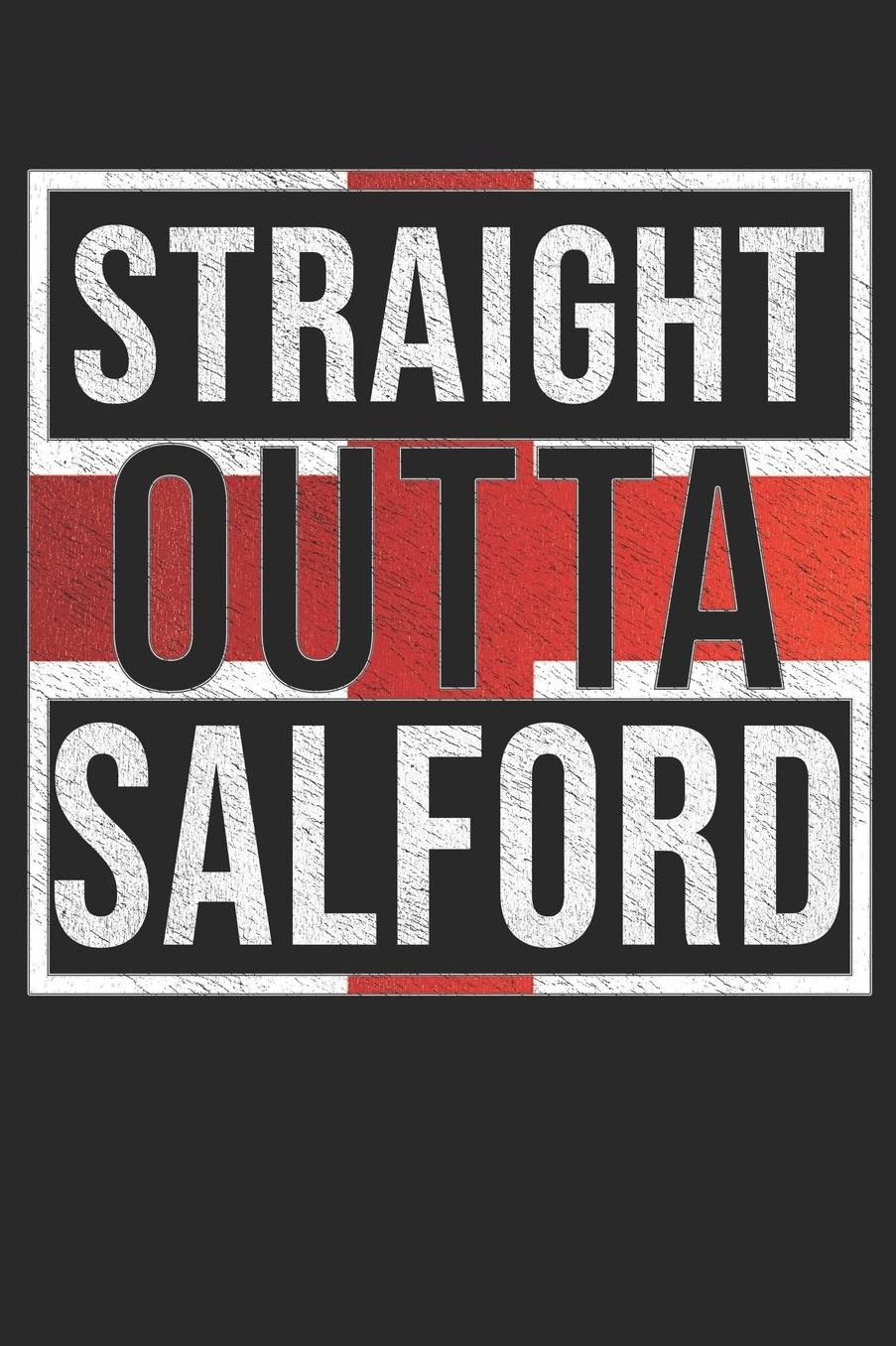 Straight Outta Salford: Salford Notebook Journal 6x9 Personalized Gift For English From England