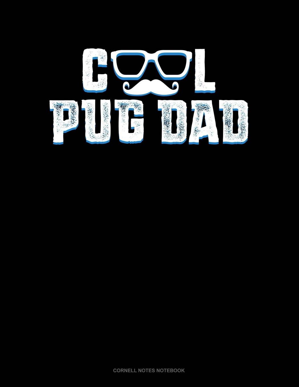 Cool Pug Dad: Cornell Notes Notebook