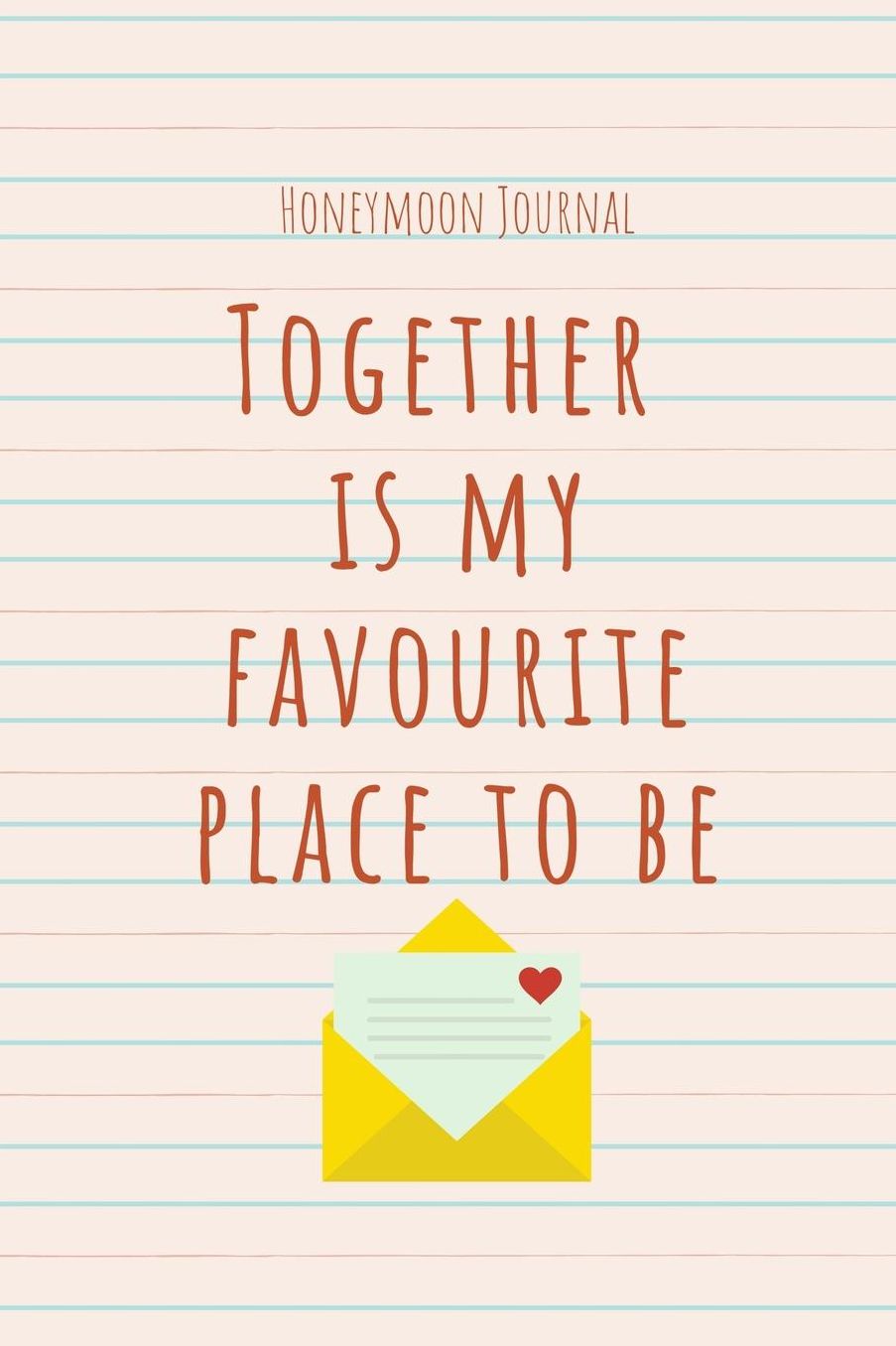 Honeymoon Journal Together Is My Favourite Place to Be: A5 notebook dotted unique wedding gift for bride or groom honeymoon journal engagement present planner bridal shower giftidea