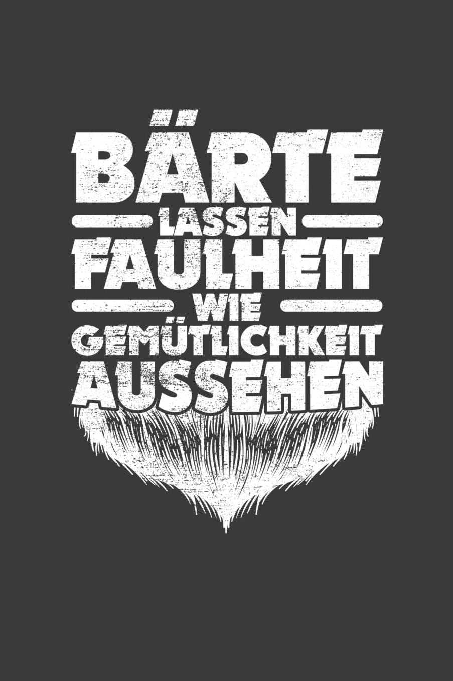 Bï¿½rte lassen Faulheit wie Gemï¿½tlichkeit aussehen: Liniertes DinA 5 Notizbuch fï¿½r Bart-Fans Bï¿½rtige Bart-liebhaber Schnurrbart Bart Notizheft