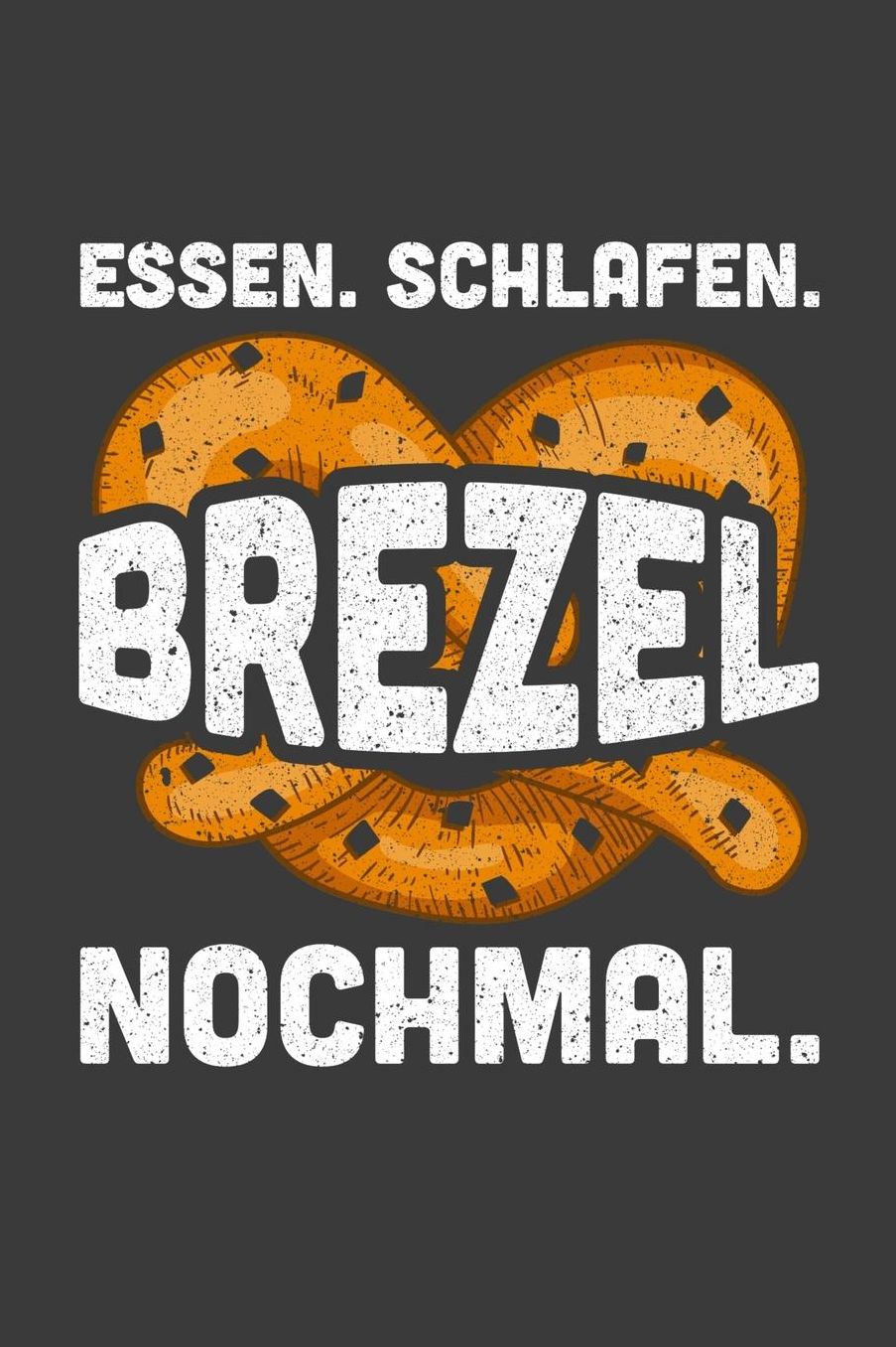 Essen. Schlafen. Brezel. Nochmal.: Liniertes DinA 5 Notizbuch fï¿½r Bï¿½ckerei, Bï¿½cker, Bï¿½ckerin und Konditoren Donut Brezel Cupcake Notizheft