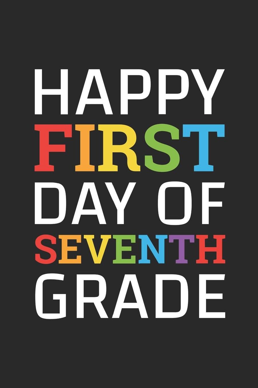 Back to School Notebook 'Happy First Day of Seventh Grade' - Back To School Gift - 7th Grade Writing Journal: Medium College-Ruled Journey Diary, 110 page, Lined, 6x9 (15.2 x 22.9 cm)