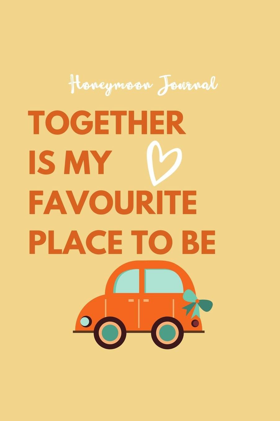 Honeymoon Journal Together Is My Favourite Place to Be: A5 notebook dotted unique wedding gift for bride or groom honeymoon journal engagement present planner bridal shower giftidea