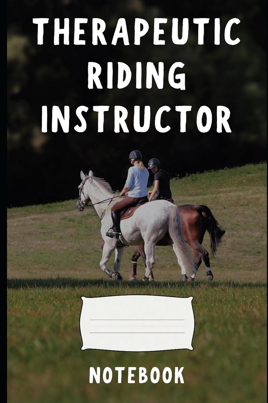 Therapeutic Riding Instructor: a blank lined notebook, a diary or journal to plan or keep notes of activities