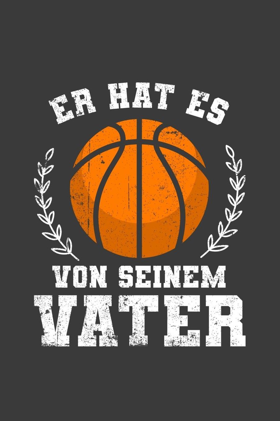 Er hat es von seinem Vater: Liniertes DinA 5 Notizbuch fï¿½r Basketball-Fans Basketballspieler Basketballer und Sport Fans Notizheft