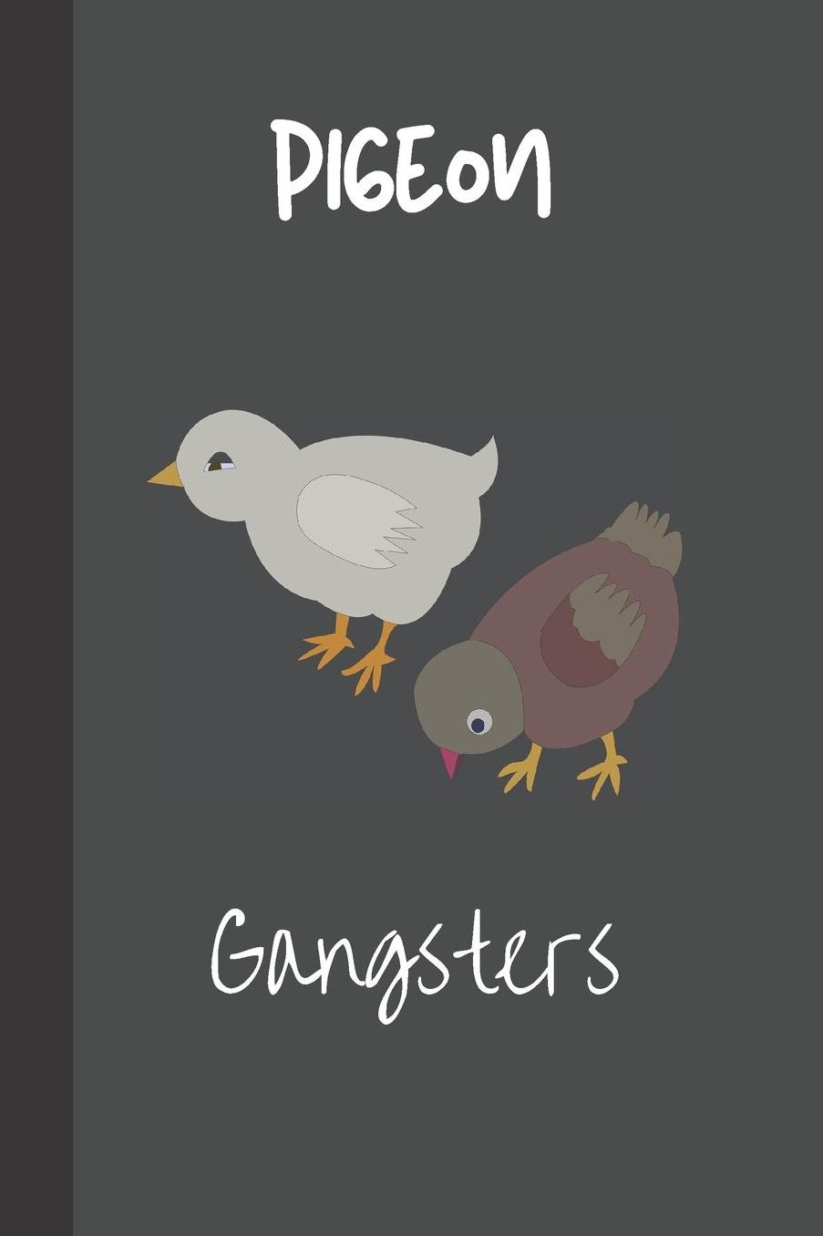 Pigeon Gangsters: small lined Pigeon Notebook / Travel Journal to write in (6'' x 9'') 120 pages