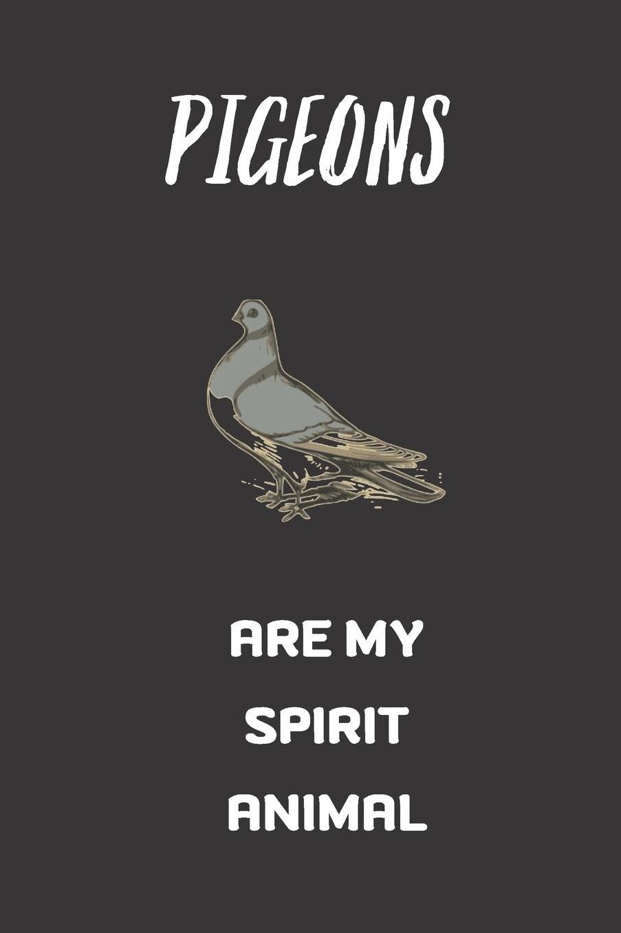 Pigeons Are my spirit animal: small lined Pigeon Notebook / Travel Journal to write in (6'' x 9'') 120 pages