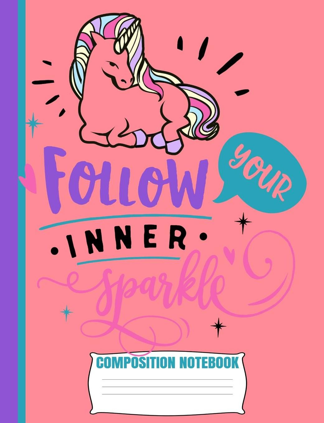 Follow Your Inner Sparkle Composition Notebook: Cute Coral Teal Unicorn Wide Ruled Line Blank Paper Exercise Workbook for Girls Kids Student Teacher/Elementary or Home School Supplies/GLOSSY/Soft Cover/7.44 x9.69/110 Pages/Daily Creative Writing Journal
