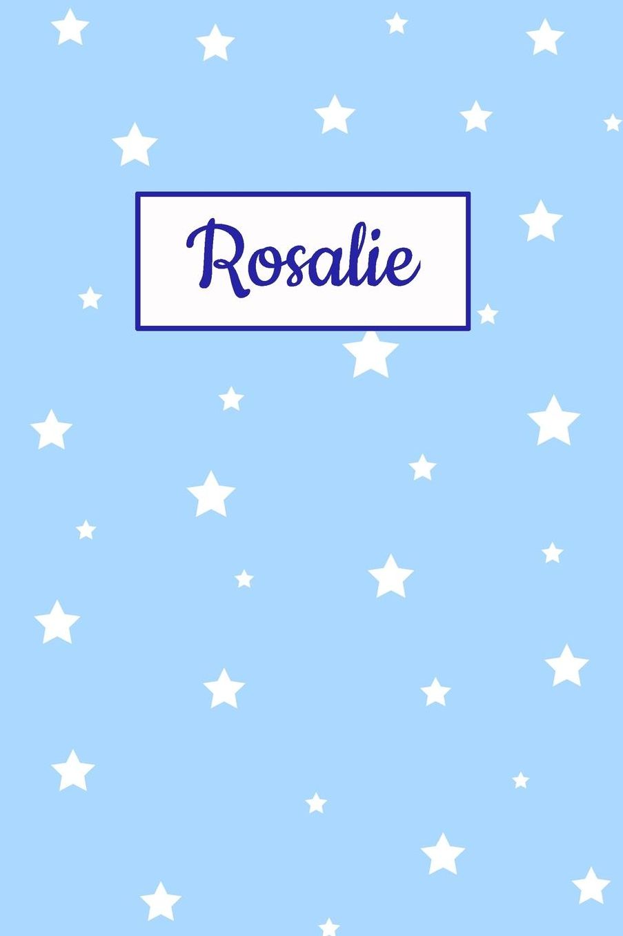 Rosalie: Personalized Name Journal. Wide Ruled (Lined) Writing Diary, Composition Book. Baby Blue Star Cover for Girls, Kids and Teens