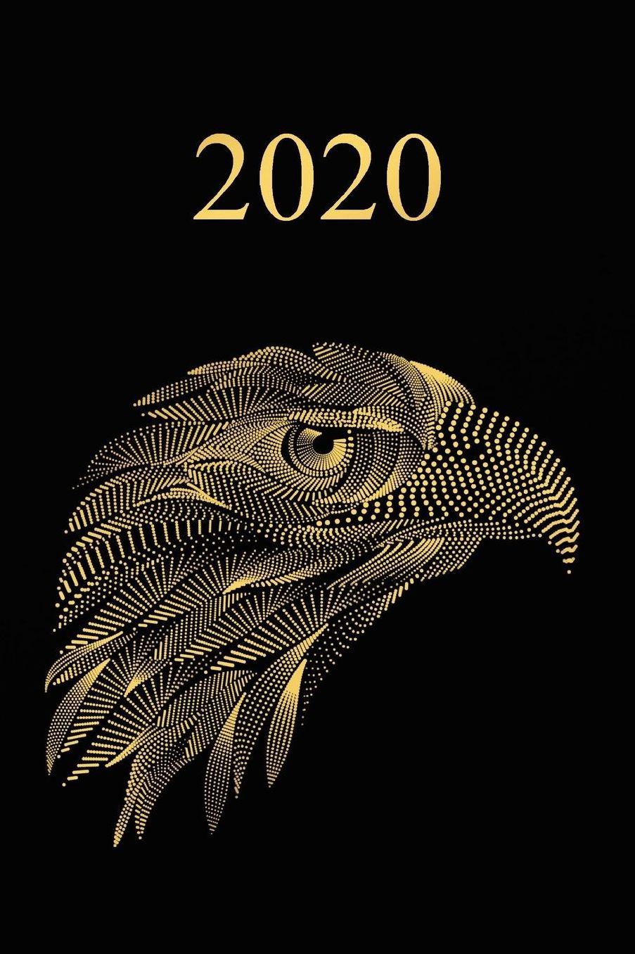 2020: Agenda - Planificateur Hebdomadaire et Mensuel - Agenda semainier 2020 - Calendrier des semaines 2020 - 20 pages Adresses - 12 pages relevï¿½ de temps - Aigle en or noir