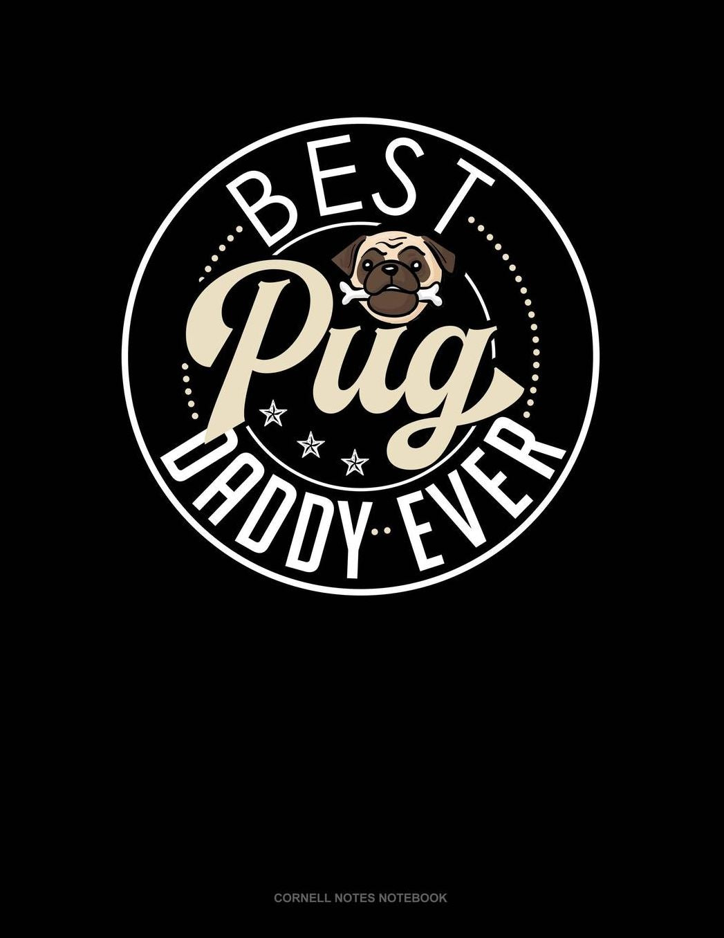 Best Pug Daddy Ever: Cornell Notes Notebook