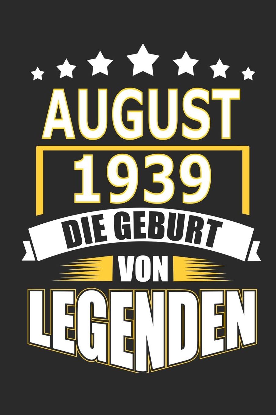 August 1939 Die Geburt von Legenden: Notizbuch, Notizblock, Geburtstag Geschenk Buch mit 110 linierten Seiten