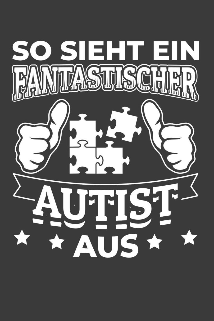 So sieht ein fantastischer Autist aus: Liniertes DinA 5 Notizbuch fï¿½r Autisten, Autismus und autistische Menschen Notizheft