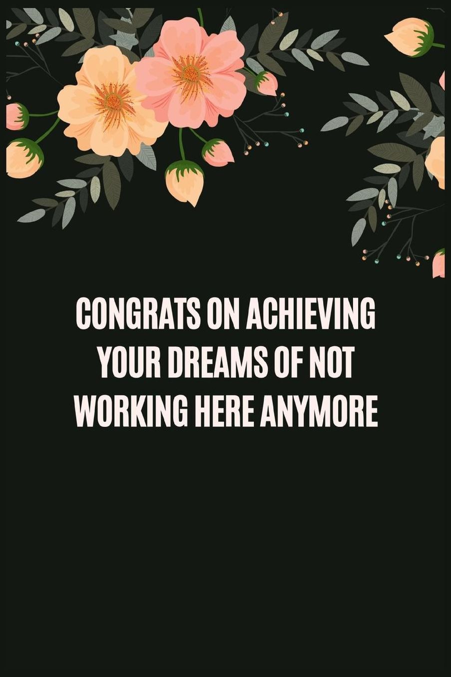 Congrats on achieving your dreams of not working here anymore: Going away Gift for Coworker / Colleague leaving Gifts Blank Lined Composition Notebook, Journal & Planner