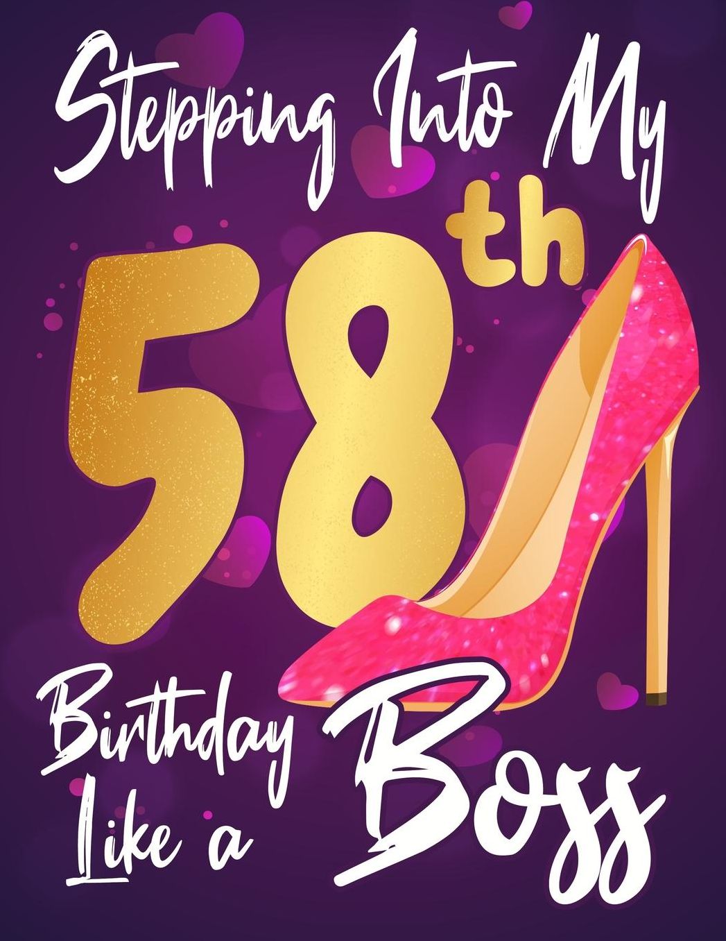 Stepping Into My 58th Birthday Like a Boss: Journal notebook, funny gag gift for women, gift for birthday christmas valentine,109 lined journalnotebook(funny gags gifts)