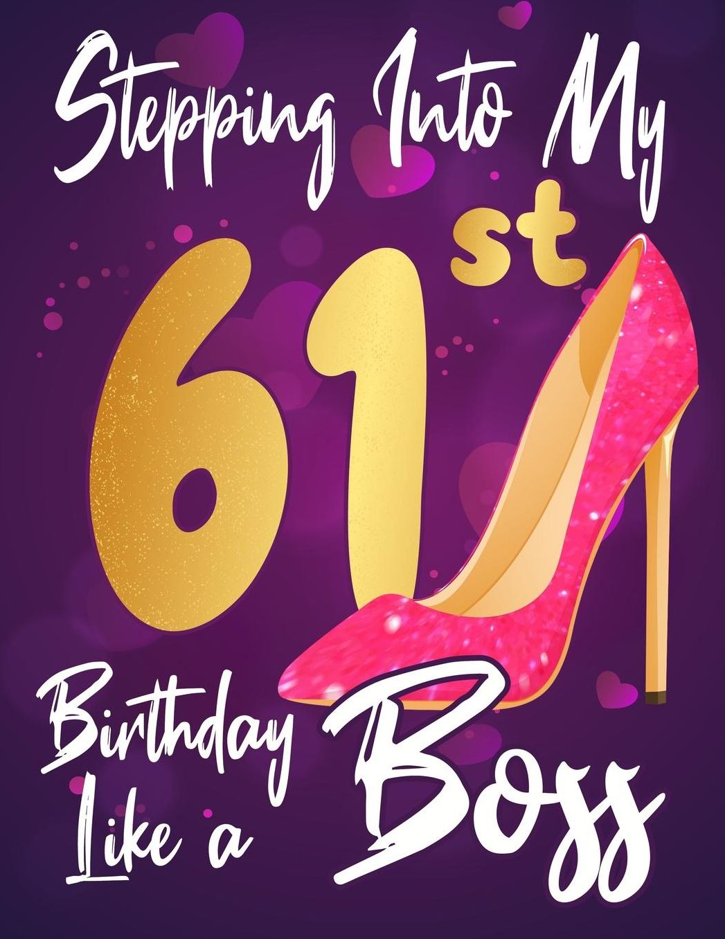 Stepping Into My 61st Birthday Like a Boss: Journal notebook, funny gag gift for women, gift for birthday christmas valentine,109 lined journalnotebook(funny gags gifts)
