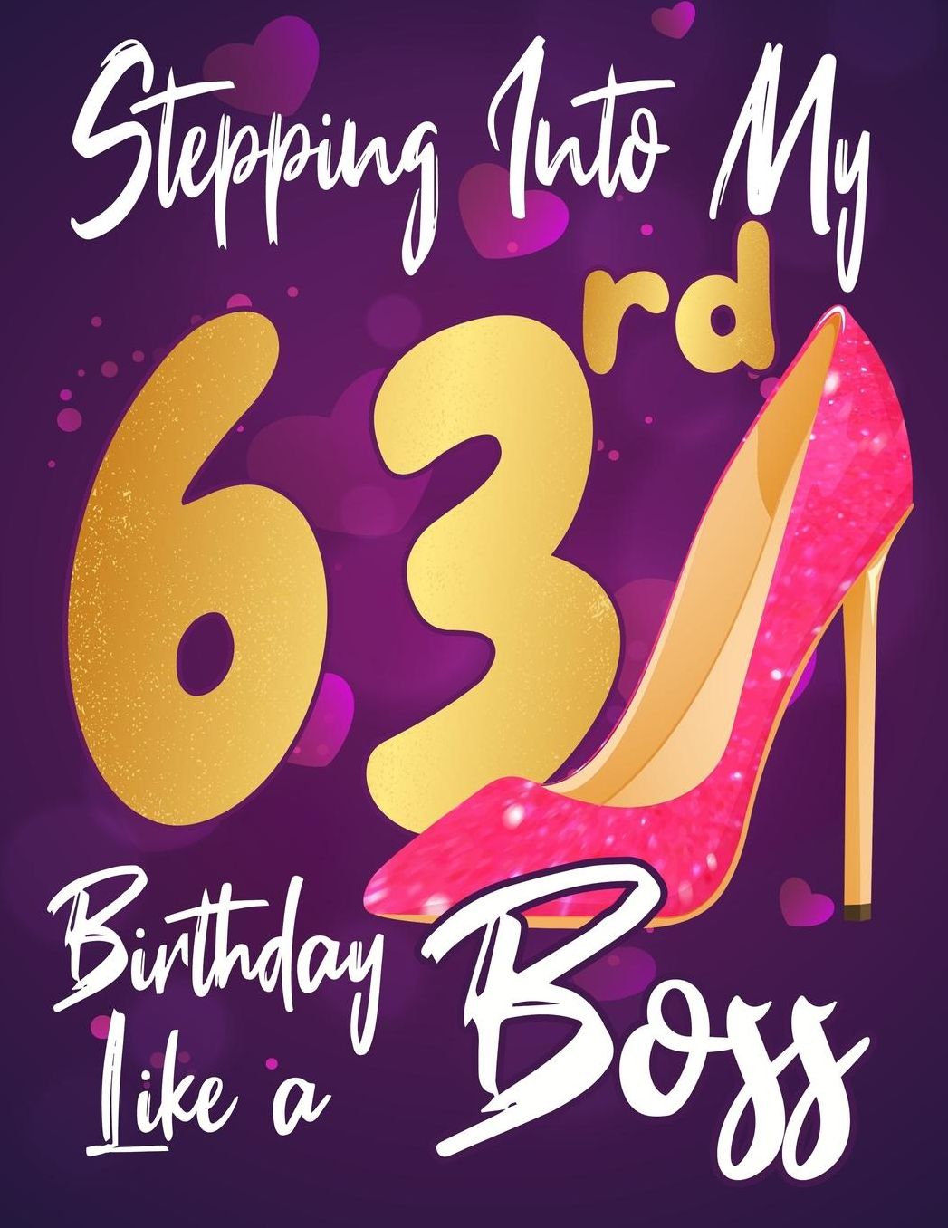 Stepping Into My 63rd Birthday Like a Boss: Journal notebook, funny gag gift for women, gift for birthday christmas valentine,109 lined journalnotebook(funny gags gifts)