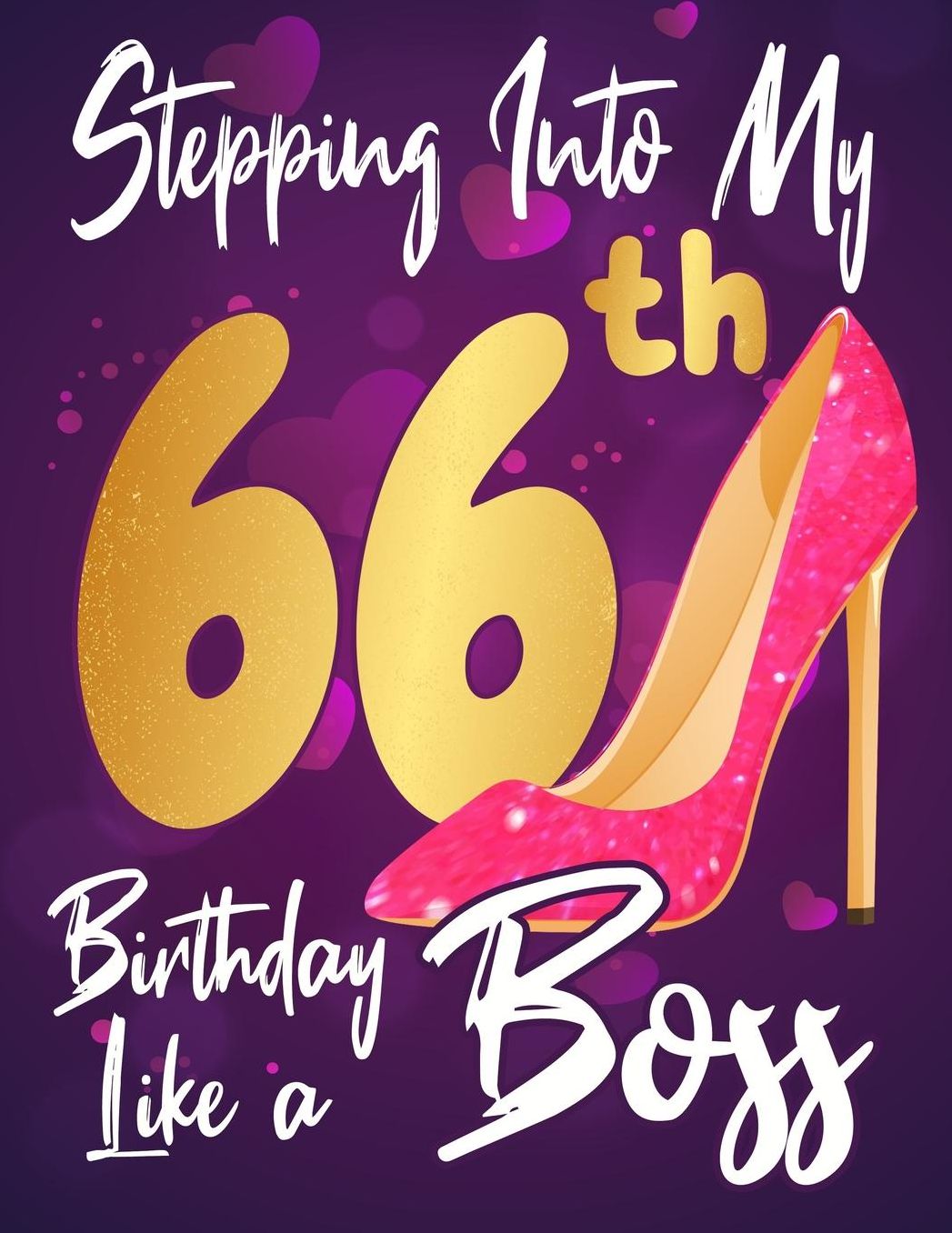 Stepping Into My 66th Birthday Like a Boss: Journal notebook, funny gag gift for women, gift for birthday christmas valentine,109 lined journalnotebook(funny gags gifts)