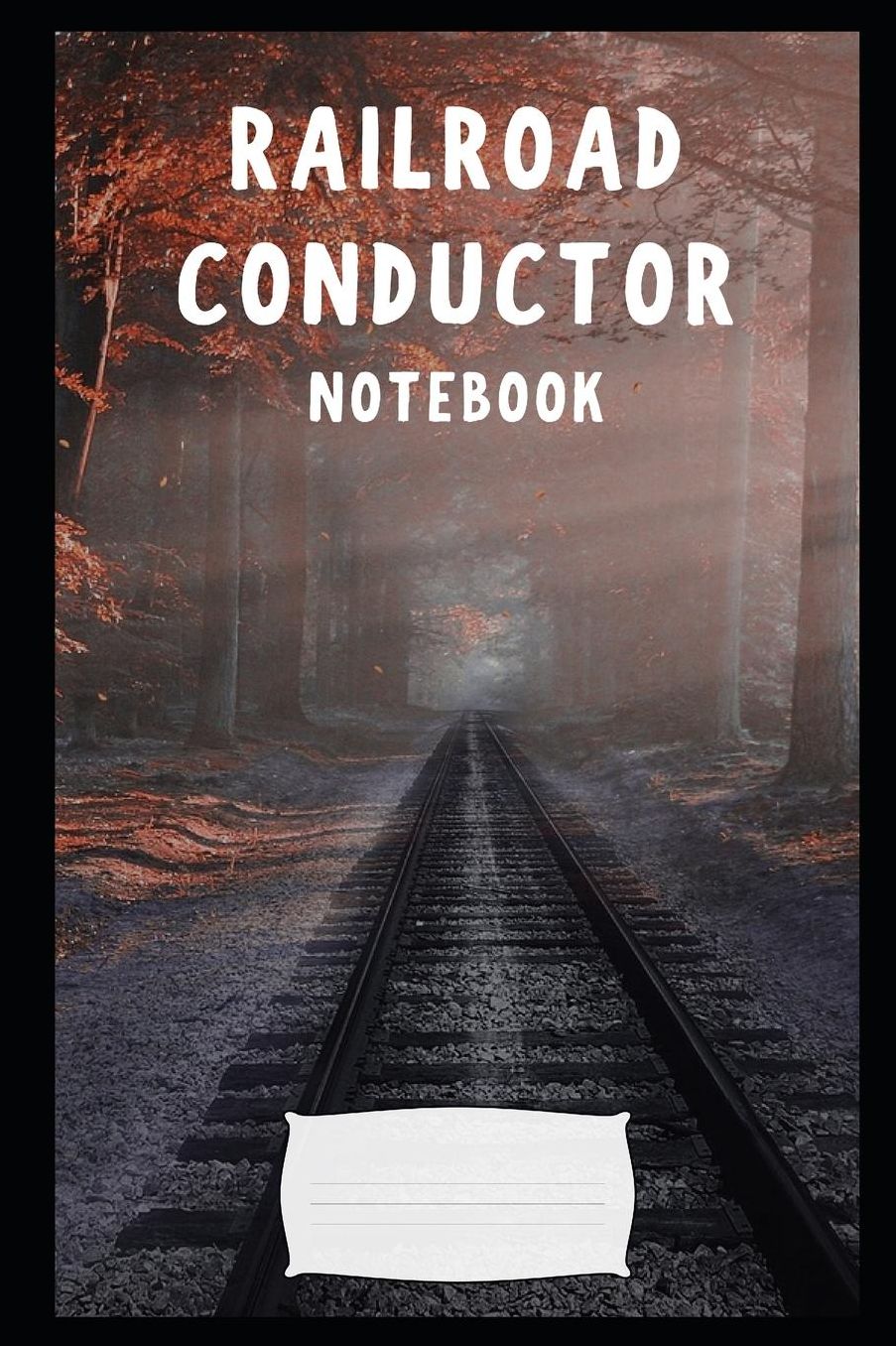 Railroad Conductor: a blank lined notebook, a diary or journal to plan or keep notes of activities