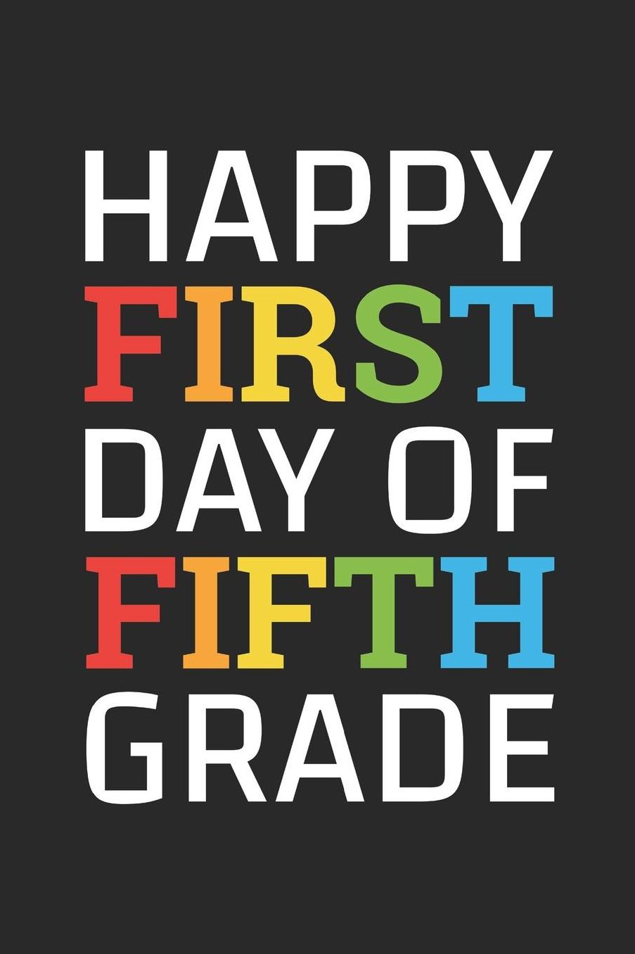 Back to School Notebook 'Happy First Day of Fifth Grade' - Back To School Gift - 5th Grade Writing Journal: Medium College-Ruled Journey Diary, 110 page, Lined, 6x9 (15.2 x 22.9 cm)