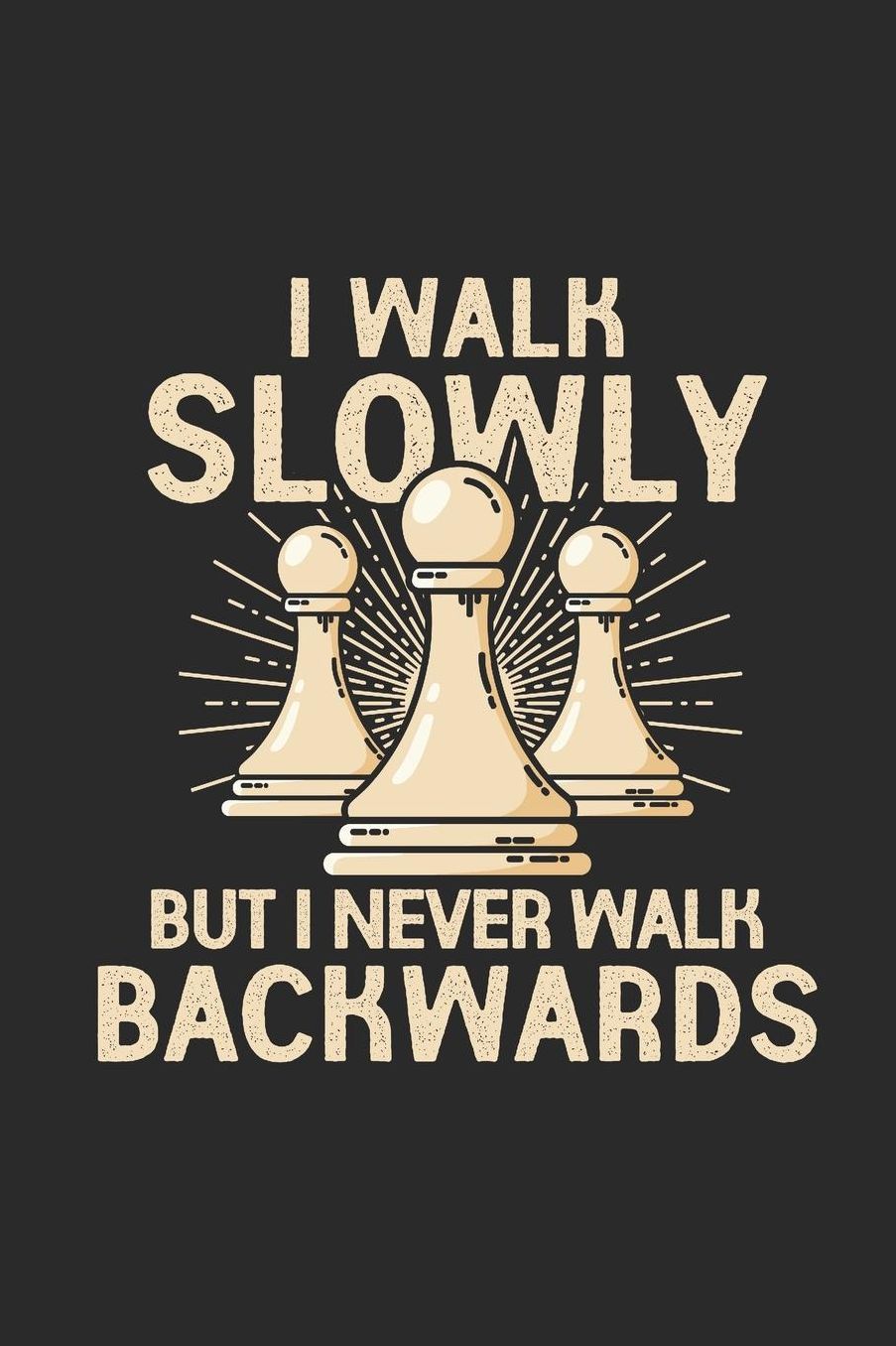 I Walk Slowly But I Never Walk Backwards: Dotted Bullet Notebook (6 x 9 - 120 pages) Chess Game Notebook for Daily Journal, Diary, and Gift