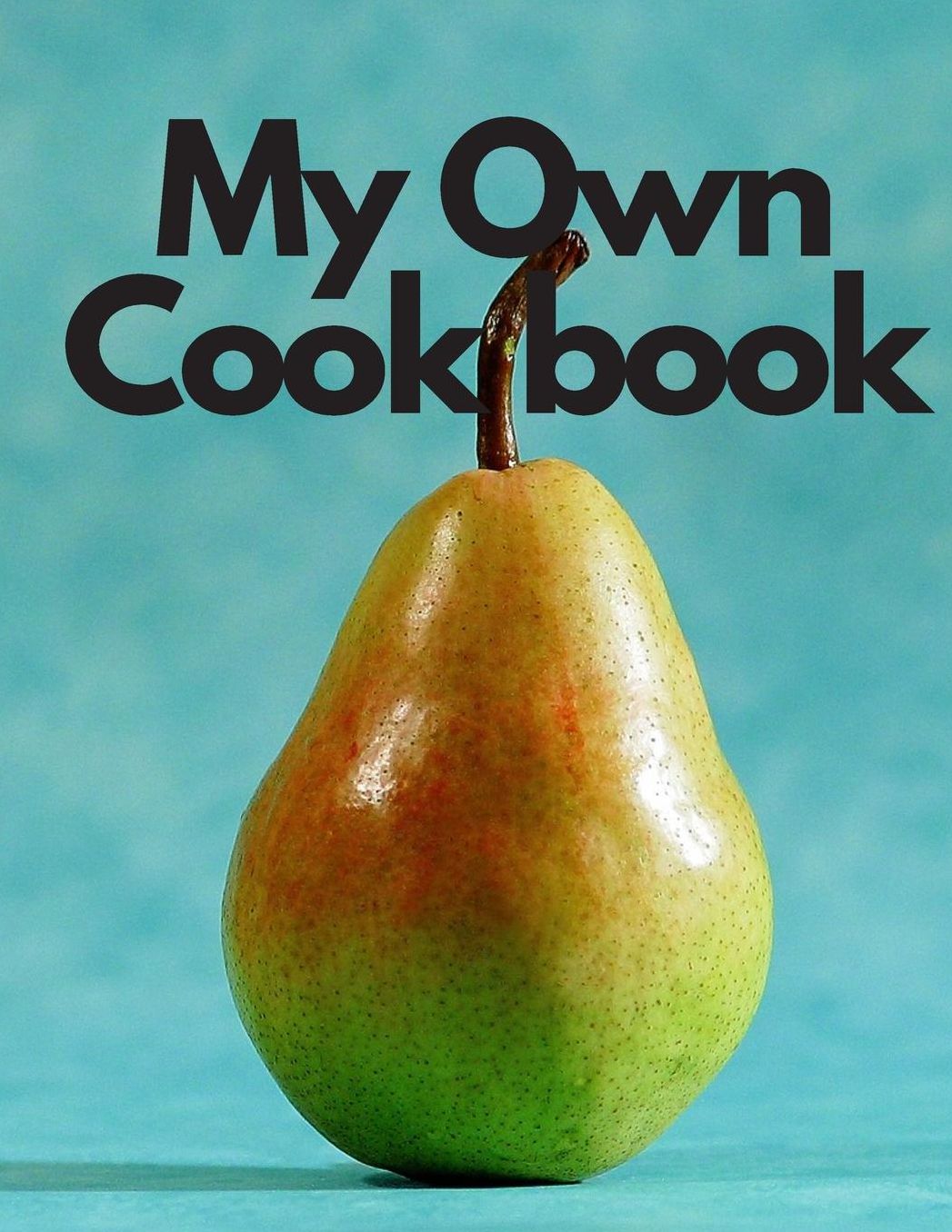My Own Cookbook: Personal Baking Cooking Organizer Journal for Your Home Kitchen Recipes; 110 Pages