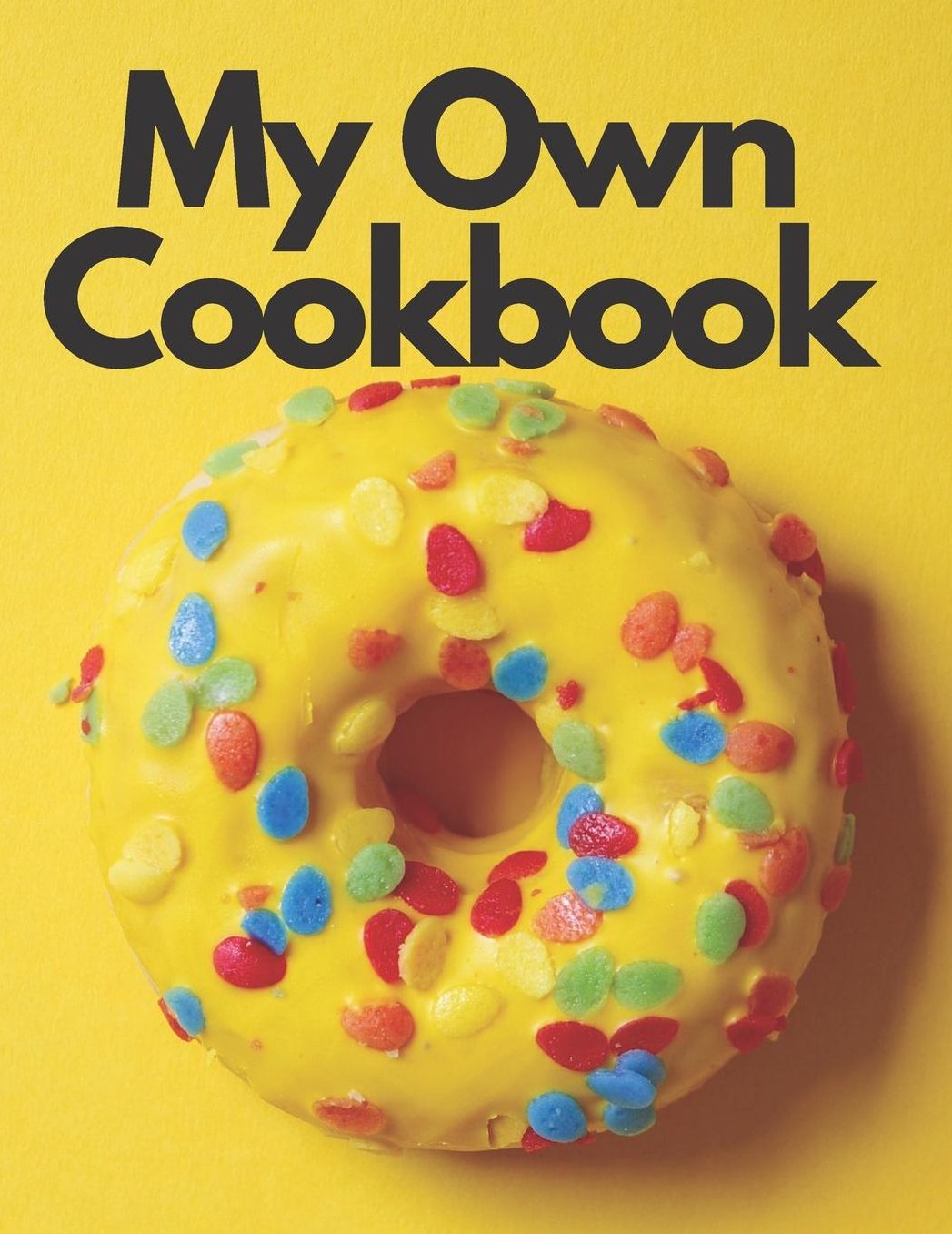 My Own Cookbook: Personal Baking Cooking Organizer Journal for Your Home Kitchen Recipes; 110 Pages