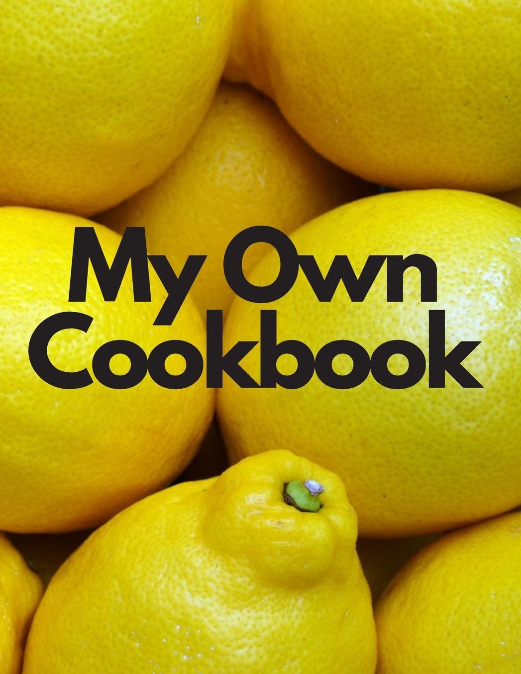 My Own Cookbook: Personal Baking Cooking Organizer Journal for Your Home Kitchen Recipes; 110 Pages